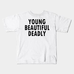 YOUNG BEAUTIFUL DEADLY Kids T-Shirt